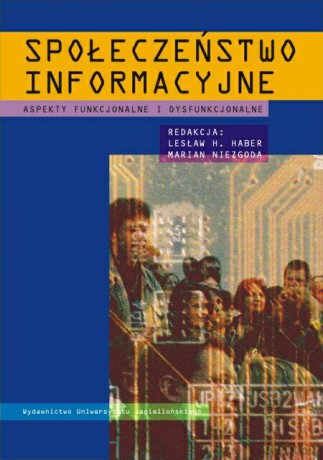 Społeczeństwo informacyjne. Aspekty funkcjonalne i dysfunkcjonalne [KSIĄŻKA]