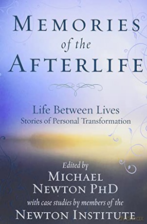 Memories of the Afterlife: Life Between Lives Stories of Personal Transformation - Michael Newton Ph.D. [KSIĄŻKA]