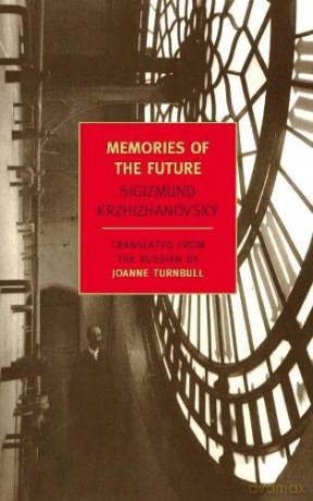 Memories of the Future (New York Review Books Classics) - Sigizmund Krzhizhanovsky [KSIĄŻKA]
