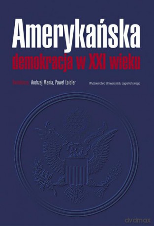 Amerykańska demokracja w XXI wieku [KSIĄŻKA]