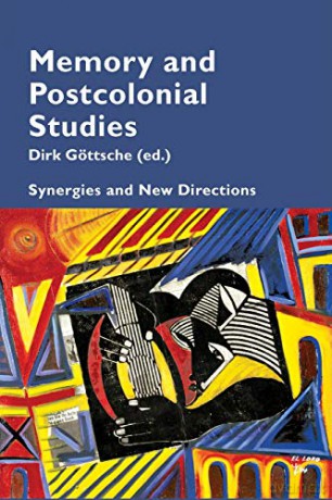 Memory and Postcolonial Studies; Synergies and New Directions (9) (Cultural Memories) - Dirk Göttsche [KSIĄŻKA]
