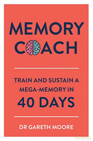 Memory Coach: Train and Sustain a Mega-Memory in 40 Days - Gareth Moore [KSIĄŻKA]