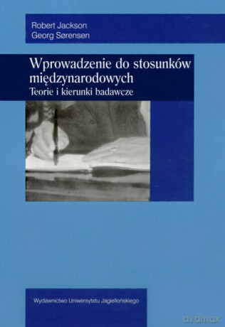 Wprowadzenie do stosunków międzynarodowych. Teorie i kierunki badawcze [KSIĄŻKA]