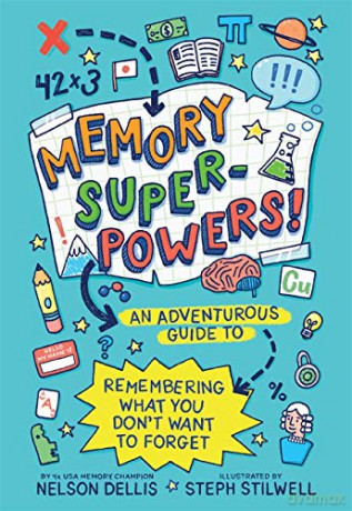Memory Superpowers!: An Adventurous Guide to Remembering What You Don't Want to Forget - Nelson Dellis [KSIĄŻKA]