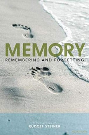 Memory: Remembering and Forgetting - Rudolf Steiner [KSIĄŻKA]