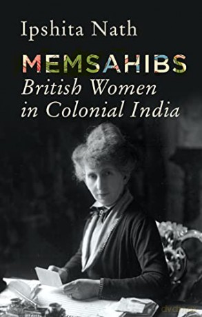 Memsahibs: British Women in Colonial India - Ipshita Nath [KSIĄŻKA]