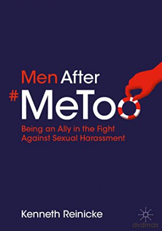 Men After #MeToo: Being an Ally in the Fight Against Sexual Harassment - Kenneth Reinicke [KSIĄŻKA]