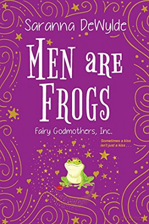 Men Are Frogs (Fairy Godmothers Inc.): A Magical Romance with Humor and Heart - Saranna DeWylde [KSIĄŻKA]