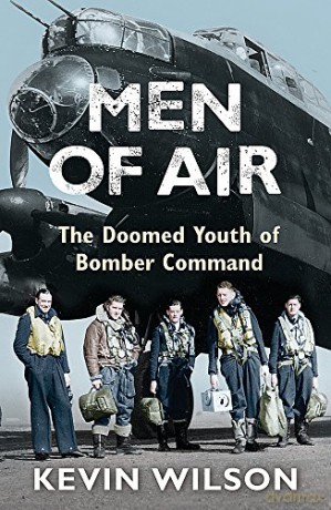 Men Of Air: The Doomed Youth Of Bomber Command - Kevin Wilson [KSIĄŻKA]
