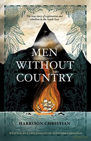 Men Without Country: The True Story of Exploration and Rebellion in the South Seas - Harrison Christian [KSIĄŻKA]