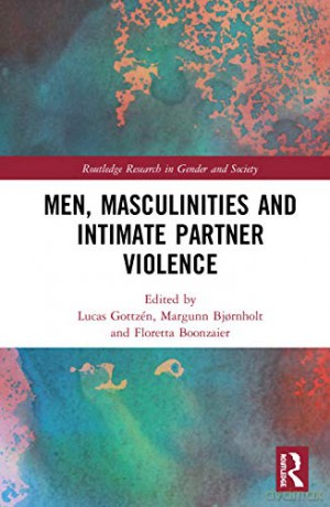 Men, Masculinities and Intimate Partner Violence (Routledge Research in Gender and Society) - Lucas Gottzén [KSIĄŻKA]