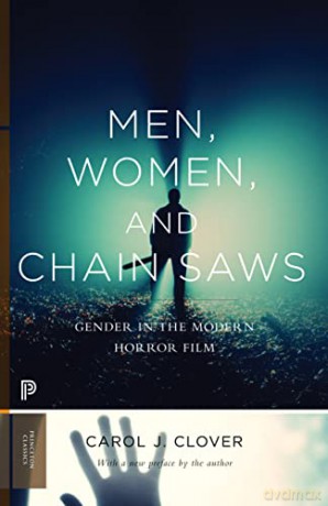 Men, Women, and Chain Saws: Gender in the Modern Horror Film (Princeton Classics): Gender in the Modern Horror Film - Updated Edition: 73 - Carol J. Clover [KSIĄŻKA]