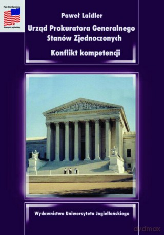 Urząd Prokuratora Generalnego Stanów Zjednoczonych. Konflikt kompetencji [KSIĄŻKA]