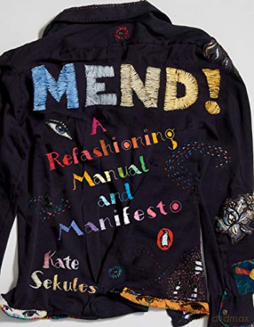 Mend!: A Refashioning Manual and Manifesto - Kate Sekules [KSIĄŻKA]