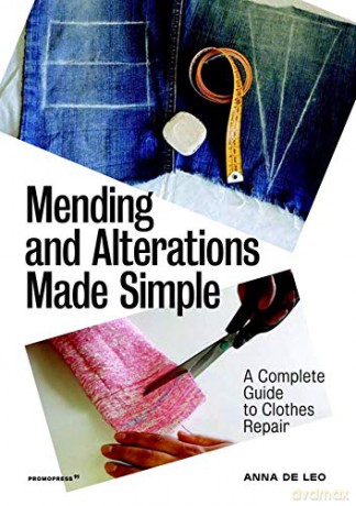 Mending and Alterations Made Simple: A Complete Guide to Clothes Repair - Anna de Leo [KSIĄŻKA]