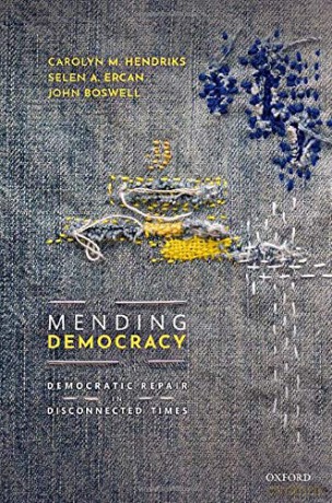 Mending Democracy: Democratic Repair in Disconnected Times - Carolyn M. Hendriks [KSIĄŻKA]