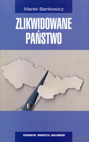 Zlikwidowane państwo. Ze studiów nad polityką Czechosłowacji [KSIĄŻKA]