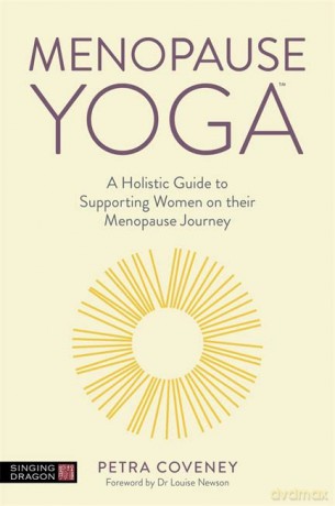 Menopause Yoga: A Holistic Guide to Supporting Women on their Menopause Journey - Petra Coveney [KSIĄŻKA]