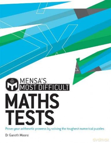 Mensa's Most Difficult Maths Tests: Prove your arithmetic prowess by solving the toughest numerical puzzles - Gareth Moore [KSIĄŻKA]