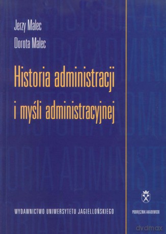 Historia administracji i myśli administracyjnej - Dorota Malec, Jerzy Malec [KSIĄŻKA]