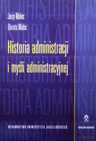 Historia administracji i myśli administracyjnej - Dorota Malec, Jerzy Malec [KSIĄŻKA]