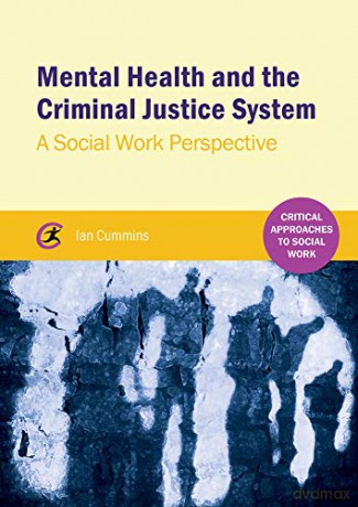 Mental Health and Criminal Justice: A Social Work Perspective (Critical Approaches to Mental Health) - Ian Cummins [KSIĄŻKA]