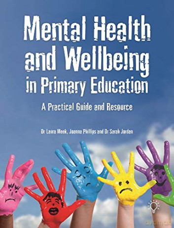 Mental Health and Well-being in Primary Education: A Practical Guide and Resource - Laura Meek [KSIĄŻKA]