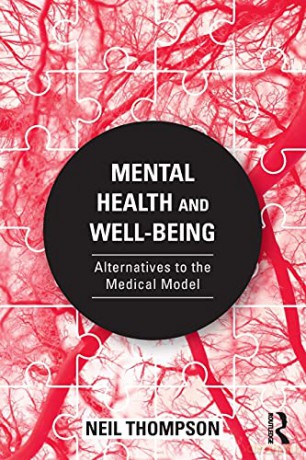 Mental Health and Well-Being: Alternatives to the Medical Model - Neil Thompson [KSIĄŻKA]
