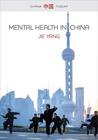 Mental Health in China: Change, Tradition and Therapeutic Governance (China Today) - Jie Yang [KSIĄŻKA]