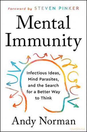 Mental Immunity: Infectious Ideas, Mind-Parasites, and the Search for a Better Way to Think - Andy Norman [KSIĄŻKA]