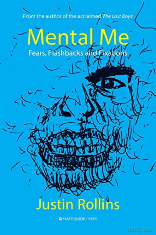 Mental Me: Fears, Flashbacks and Fixations - Justin Rollins [KSIĄŻKA]