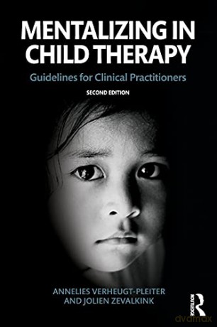 Mentalizing in Child Therapy: Guidelines for Clinical Practitioners (Developments in Psychoanalysis) - Annelies Verheugt-Pleiter [KSIĄŻKA]