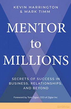 Mentor to Millions: Secrets of Success in Business, Relationships, and Beyond - Kevin Harrington [KSIĄŻKA]