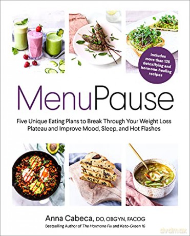 MenuPause: Five Unique Eating Plans to Break Through Your Weight Loss Plateau and Improve Mood, Sleep, and Hot Flashes - Anna Cabeca DO OBGYN FACOG [KSIĄŻKA]