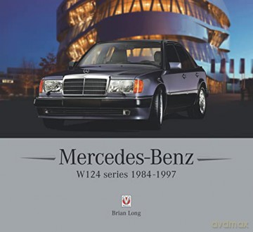 Mercedes-Benz W124 Series: 1984-1997 - Brian Long [KSIĄŻKA]