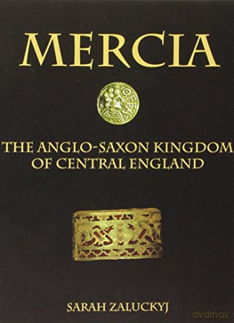 Mercia: The Anglo-Saxon Kingdom of Central England - Sarah Zaluckyj [KSIĄŻKA]
