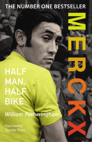 Merckx: Half Man, Half Bike - William Fotheringham [KSIĄŻKA]