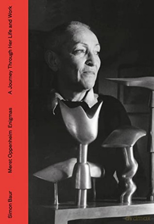 Meret Oppenheim - Enigmas: A Journey Through Life and Work - Simon Baur [KSIĄŻKA]