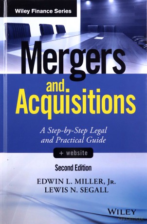 Mergers and Acquisitions: A Step-by-Step Legal and Practical Guide (Wiley Finance) - Edwin L. Miller [KSIĄŻKA]