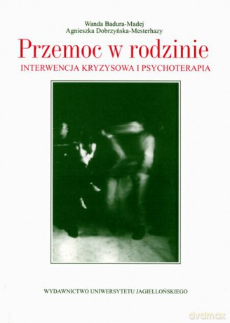 Przemoc w rodzinie. Interwencja kryzysowa i psychoterapia [KSIĄŻKA]