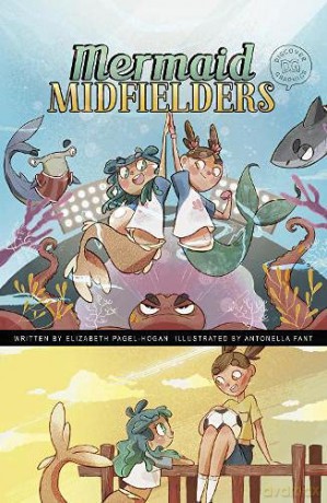 Mermaid Midfielders (Discover Graphics: Mythical Creatures) - Elizabeth Pagel-Hogan [KOMIKS]
