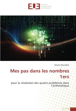 Mes pas dans les nombres 1ers: pour la résolution des quatre problemes dans l'arithmétique - Amara Doumbia [KSIĄŻKA]