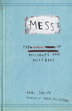Mess: The Manual of Accidents and Mistakes - Keri Smith [KSIĄŻKA]