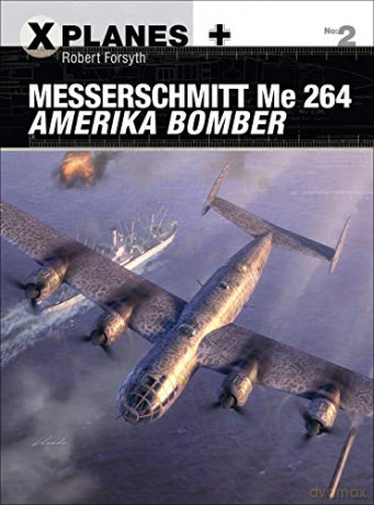 Messerschmitt Me 264 Amerika Bomber: 02 (X-Planes) - Robert Forsyth [KSIĄŻKA]