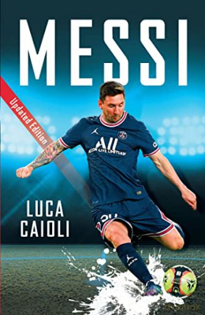 Messi: 2022 Updated Edition (Luca Caioli) - Luca Caioli [KSIĄŻKA]