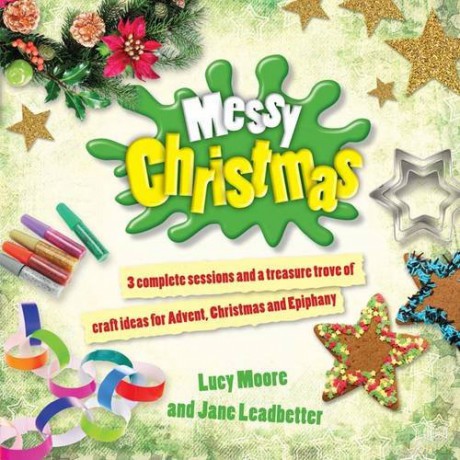 Messy Christmas: 3 complete sessions and a treasure trove of craft ideas for Advent, Christmas and Epiphany - Jane Leadbetter [KSIĄŻKA]