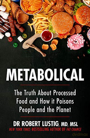 Metabolical: The truth about processed food and how it poisons people and the planet - Dr Robert Lustig [KSIĄŻKA]