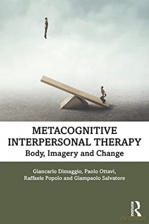 Metacognitive Interpersonal Therapy: Body, Imagery and Change - Giancarlo Dimaggio [KSIĄŻKA]
