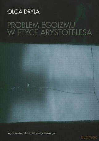Problem egoizmu w etyce Arystotelesa [KSIĄŻKA]