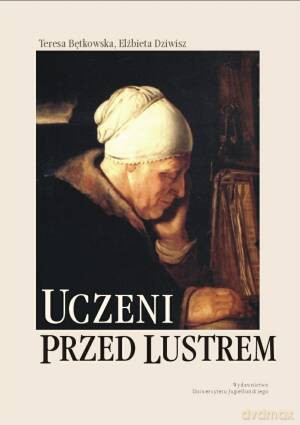 Uczeni przed lustrem - Elżbieta Dziwisz, Teresa Bętkowska [KSIĄŻKA]